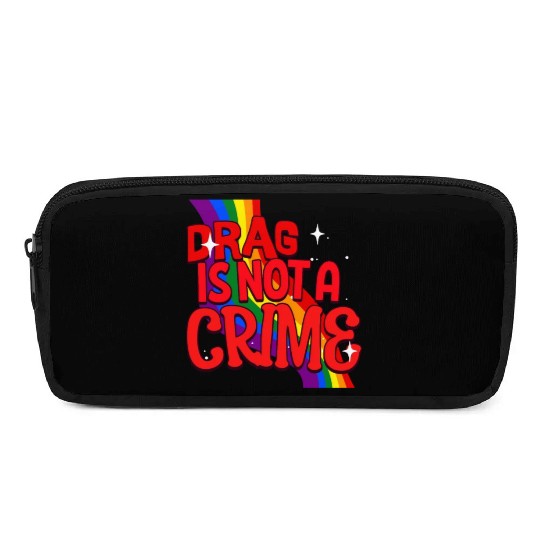 Drag Is Not A Crime Support Drag In LGBTQ Pencil Cases