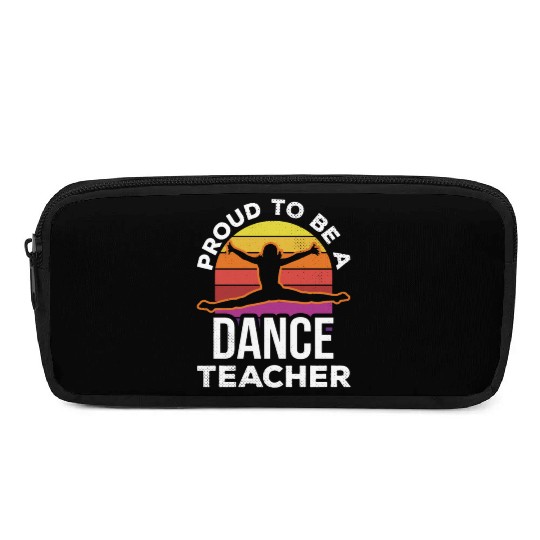 Proud To Be A Dance Teacher Teach Dancing Dancer Pencil Cases