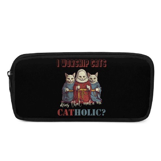 I worship cats does that make me catholic Pencil Cases