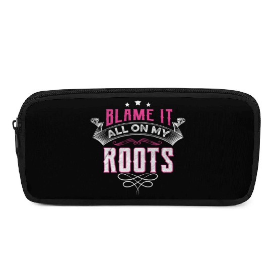 Blame It All On My Roots Pencil Cases