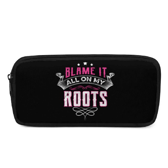 Blame It All On My Roots Pencil Cases