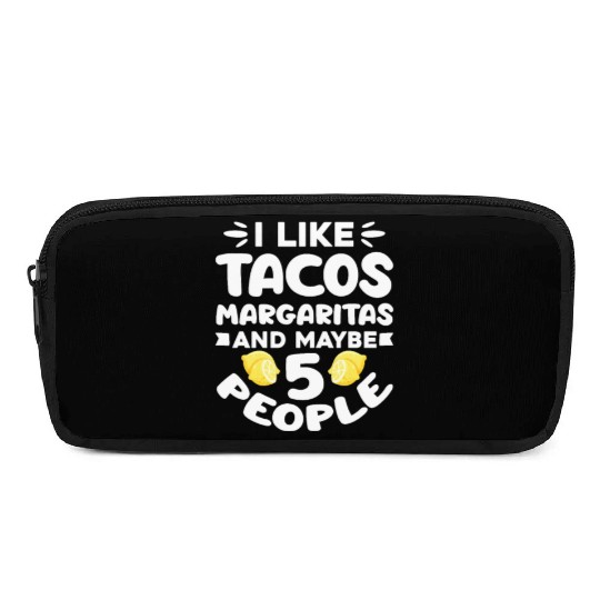 I Like Tacos Margaritas And Maybe 5 People Pencil Cases