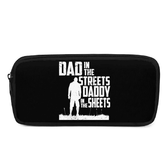 Funny Dad In The Streets Dad In The Sheets Pencil Cases