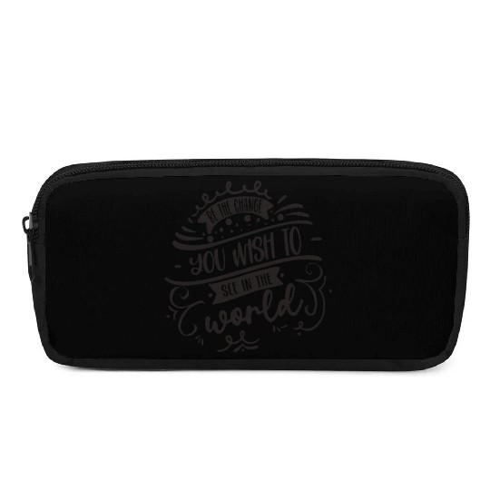 Be The Change You Wish To See In The World Pencil Cases
