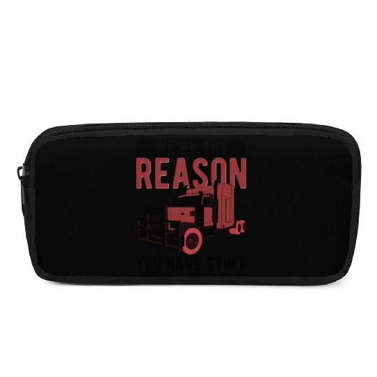Trucker The Reason You Have Stuff Truck Driver Pencil Cases