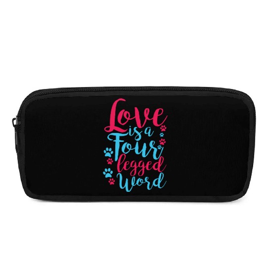Love Is A Four Legged Word Pet Dog Lover Novelty Pencil Cases