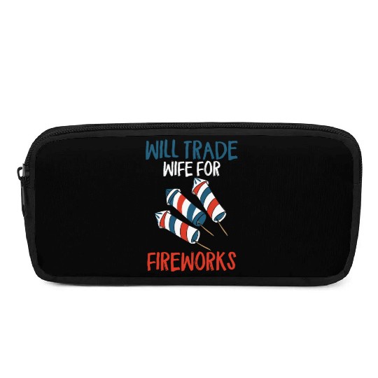 Will Trade Wife For Fireworks Funny 4th Of Julytra Pencil Cases