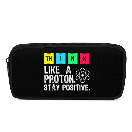 think like a proton stay positive funny science t Pencil Cases