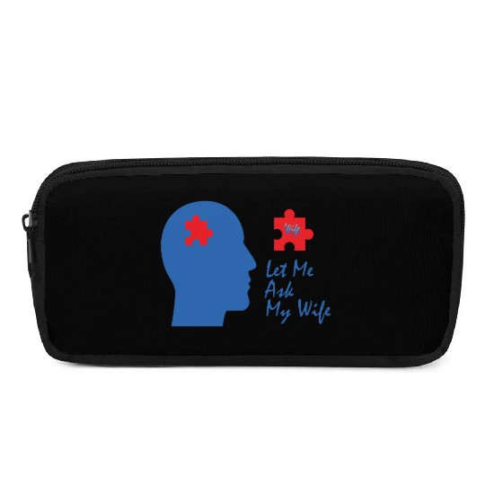 Let Me Ask My Wife Pencil Cases