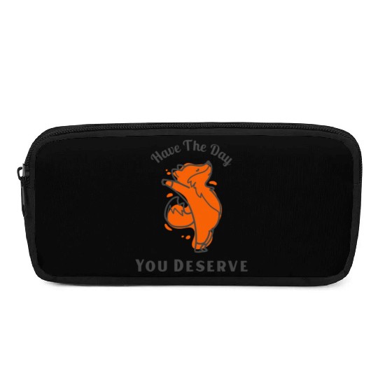 Have The Day You Deserve, red fox, animal Pencil Cases