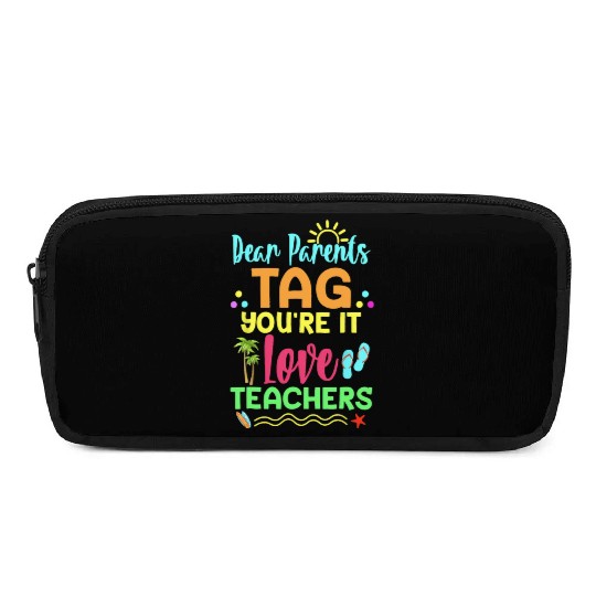 Dear Parents Tag You re It Love Teachers Funny Pencil Cases