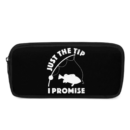 Just The Tip I Promise Fishing Funny Outfit Pencil Cases