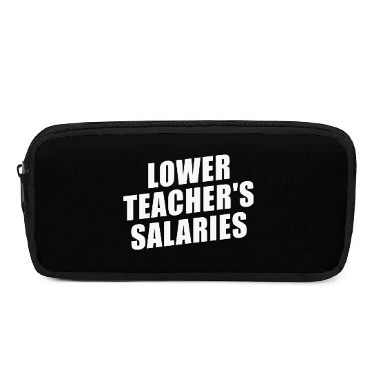 Lower Teacher Salaries Funny Teacher Powers Joke Pencil Cases