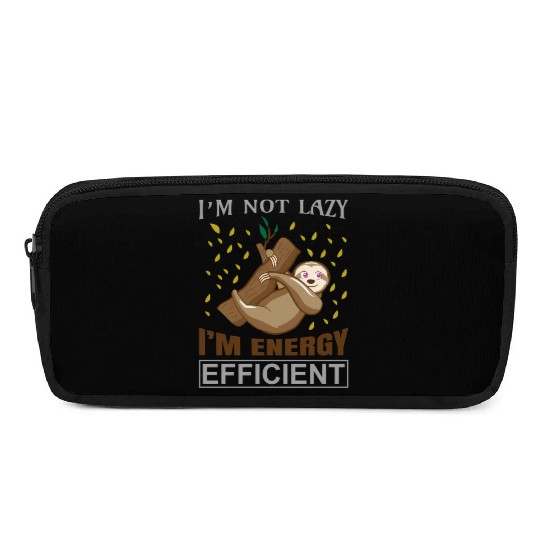 Sloth I'M Not Lazy I'M Energy Efficient Sloths Pencil Cases