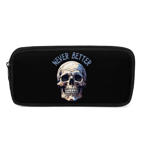 Never Better Skeleton Funny Halloween Skull Pencil Cases