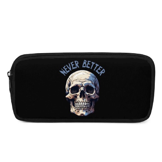 Never Better Skeleton Funny Halloween Skull Pencil Cases