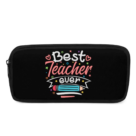 Best Teacher Ever Teacher Appreciation Teachers Pencil Cases