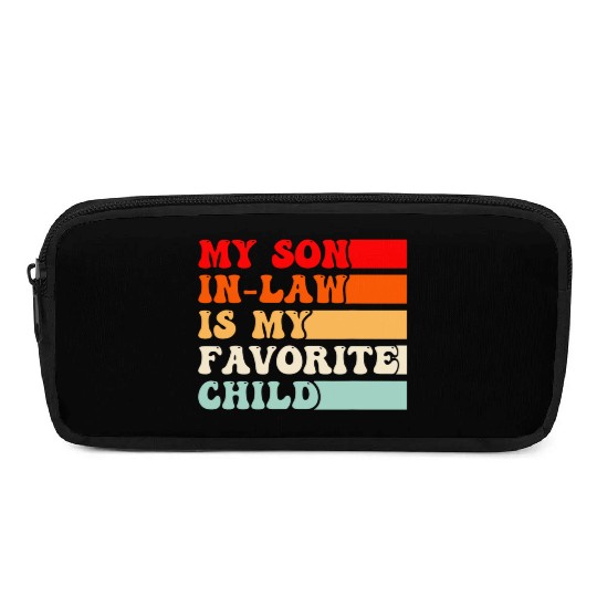 My Son In Law Is My Favorite Child Vintage Pencil Cases