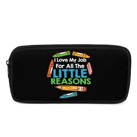 I Love My Job For All The Little Reasons Pencil Cases