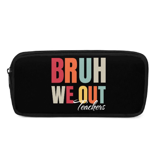 Cute End Of School Year Teacher Summer Bruh We Out Pencil Cases