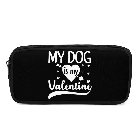 My Dog Is My Valentine Gift For Dog Lover Pencil Cases