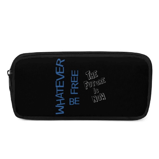 Whatever be free the future is now Pencil Cases