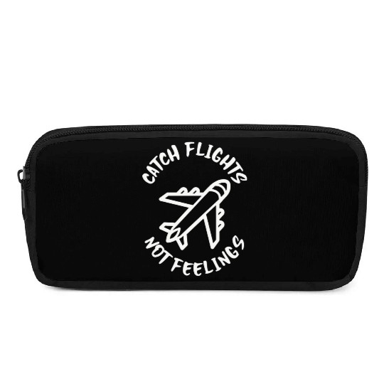 Catch flights not feelings Pencil Cases