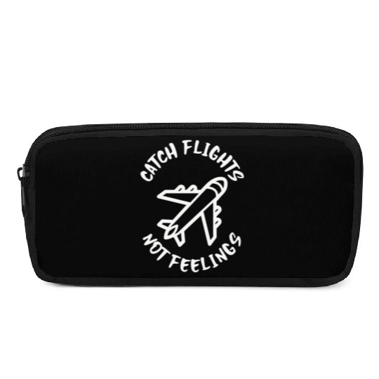 Catch flights not feelings Pencil Cases