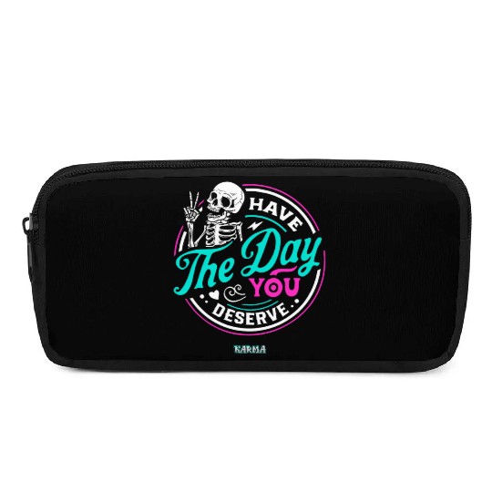 Have The Day You Deserve Pencil Cases