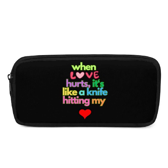 when love hurts Pencil Cases