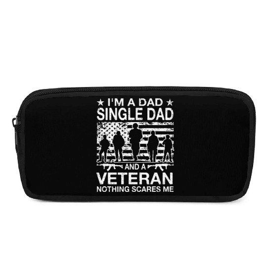 I m A Dad Single Dad And A Veteran Nothing Scares Pencil Cases