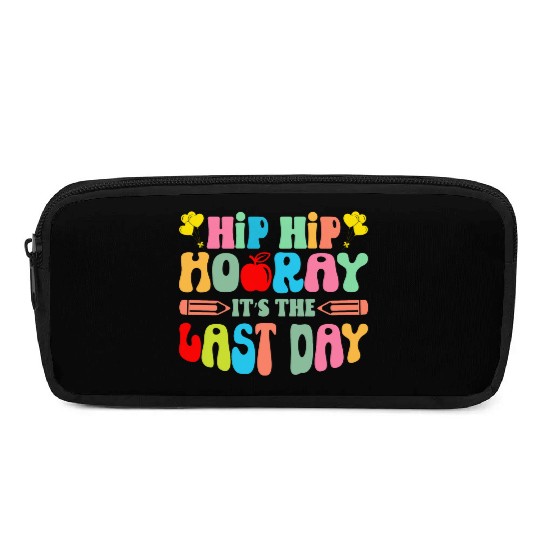 Hip Hip Hooray Its The Last Day Of School Teacher Pencil Cases