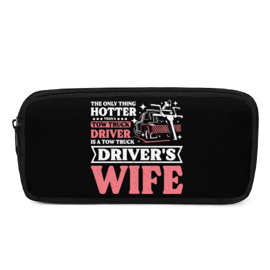 Hotter than a Tow truck driver is a Tow truck wife Pencil Cases
