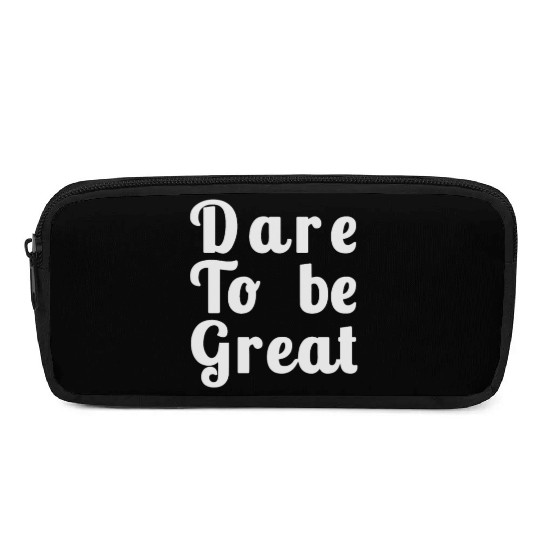 Dare to Be Great Pencil Cases
