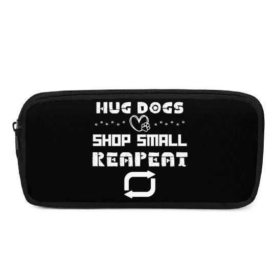 Hug Dogs Shop Small Repeat, Funny Dog Lovers Puppy Pencil Cases