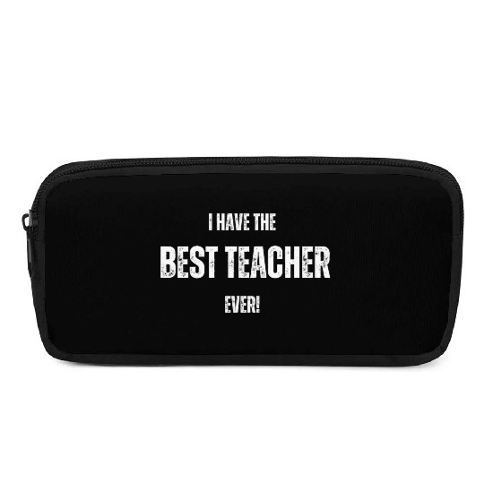 I HAVE THE BEST TEACHER EVER FUNNY DESIGN Pencil Cases