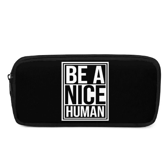 Be A Nice Human Motivate Good Kindness Quote Pencil Cases