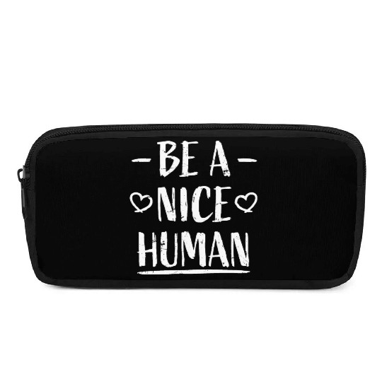 Be A Nice Human Motivate Good Kindness Quote Pencil Cases