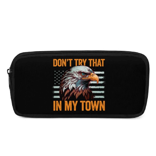 Try That In A Small Town American Flag Eagle Pencil Cases