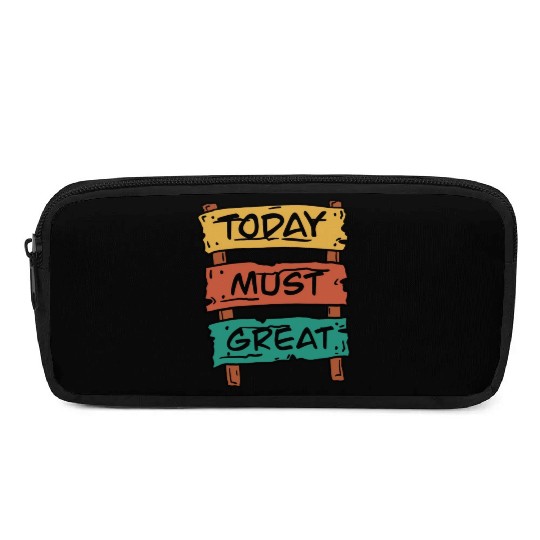 Today Must Be Great Sign Board Pencil Cases