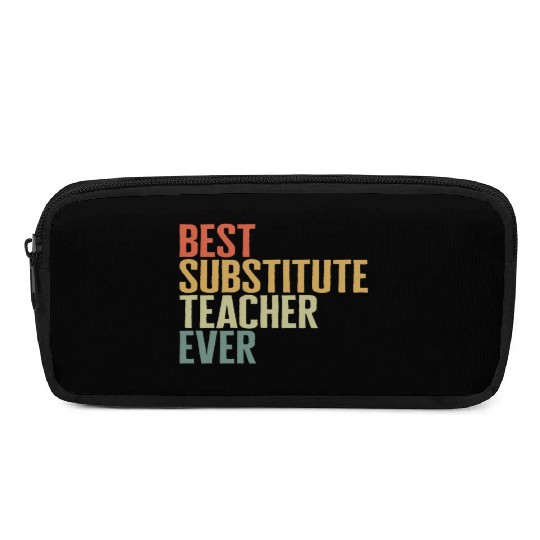 Teacher Pencil Cases, Best Substitute Teacher Ever