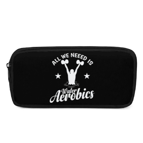 All we need is Water Aerobics Sport Pencil Cases