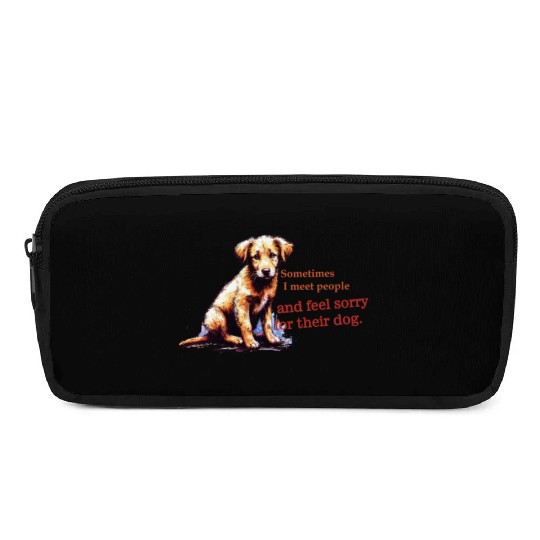 Snarky - Sometimes I feel Sorry for the Dog Pencil Cases