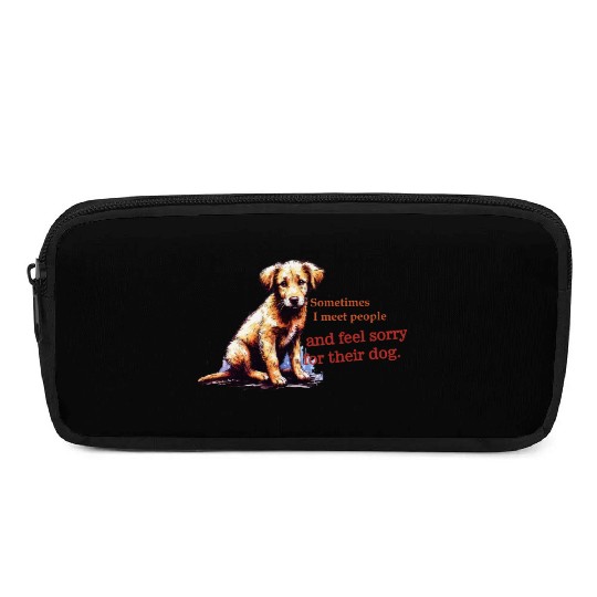Snarky - Sometimes I feel Sorry for the Dog Pencil Cases