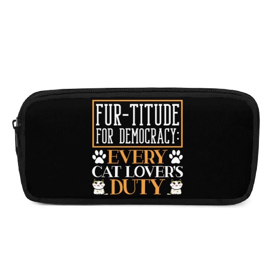 Fur-titude For Democracy Every Cat Lover's Duty Pencil Cases