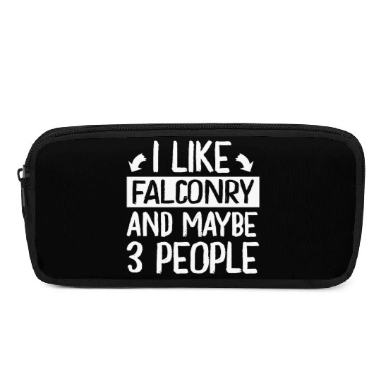 I Like Falconry and Maybe 3 People Falconer Pencil Cases
