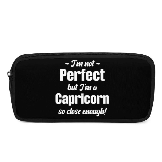 I'm Not Perfect But I'm A Capricorn So Close Pencil Cases