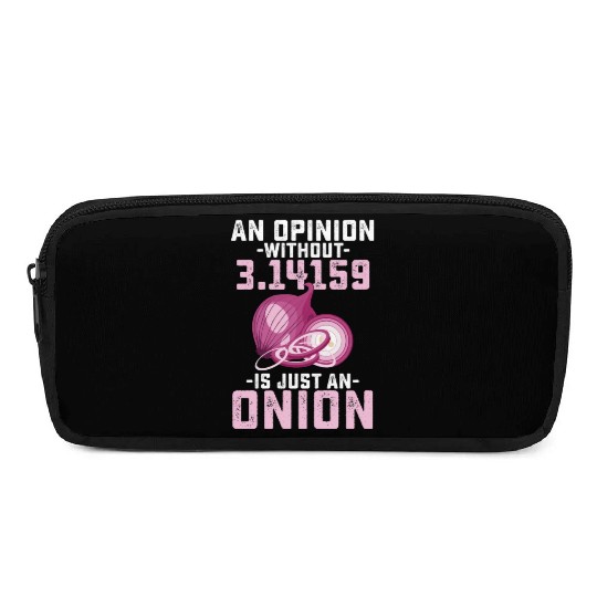 An Opinion Without Pi Is Just An Onion Math Funny Pencil Cases