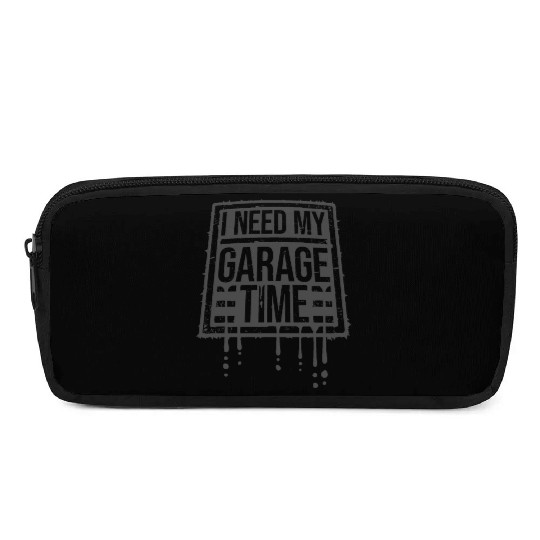 I Need My Garage Time Workshop Funny Car Mechanic Pencil Cases