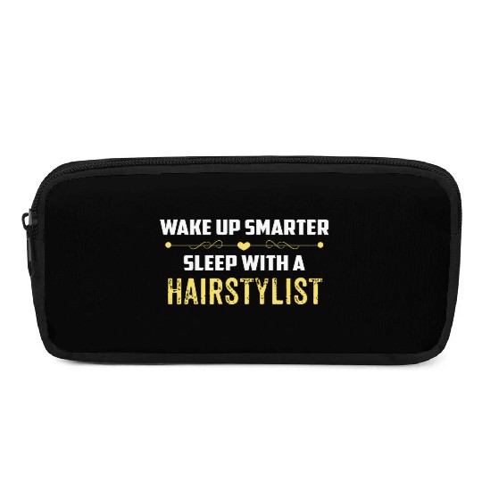 Wake Up Smarter Sleep With A HAIRSTYLIST Pencil Cases